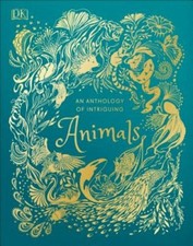 An Anthology of Intriguing Animals by DK: New