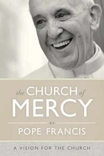 The Church of Mercy - Hardcover, by Pope Francis - Acceptable j