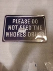 Tin Metal Signs 8x12 Please Do Not Feed The Whores Drugs Vintage Look Sign, bar,