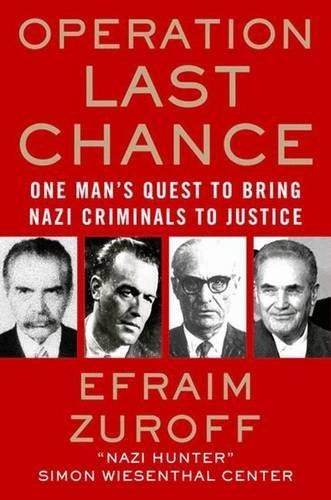 Operation Last Chance: One Man's Quest to Bring Nazi... - Zuroff, Efraim