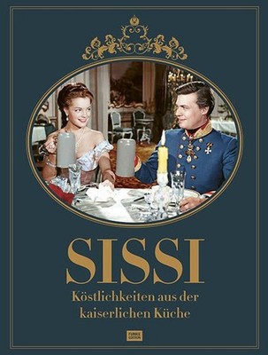 Sissi: Köstlichkeiten aus der kaiserlichen Küche Sebastian, Kadas und Kleinhamme