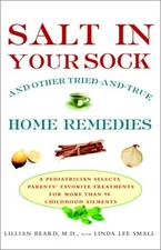 Salt in Your Sock: and Other Tried-and-True Home Remedies
