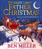 The Night I Met Father Christmas | Ben Miller | A Festive Picture Book Adventure