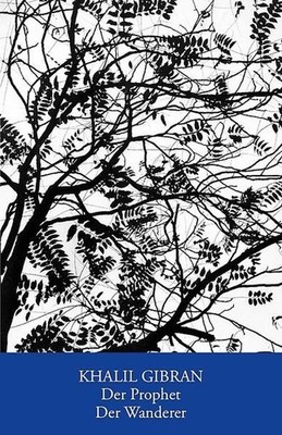 Der Prophet. Der Wanderer (dtv Fortsetzungsnummer 0) Khalil Gibran. Aus dem Engl