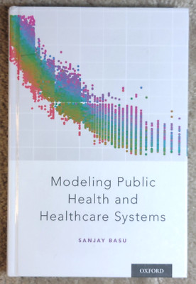 Modeling Public Health and Healthcare Systems by Sanjay Basu (2018 hardcover)
