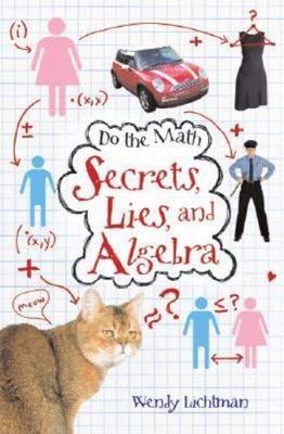 Do the Math: Secrets, Lies, and Algebra by Lichtman, Wendy