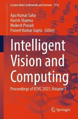 Intelligent Vision and Computing: Proceedings of ICIVC 2025, Volume 3 by Apu Kum