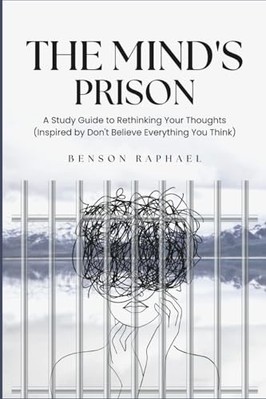 Mind's Prison: a Study Guide to Rethinking Your Thought -  NEW Benson Raphael 20