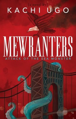 Mewranters: Attack of the Sea Monster: A Novel By Kachi Ugo - New Copy - 9781...