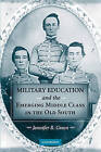 Military Education and the Emerging Middle Class in the Old South by Jennifer R. Green (Hardback, 2008)
