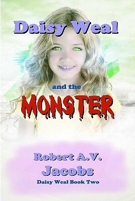 Daisy Weal and the Monster By Robert A V Jacobs - New Copy - 9780244746810