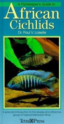 Fishkeeper's Guide to African Cichlids Hardcover Paul V. Loiselle