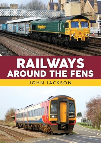 Railways Around the Fens by John Jackson 9781398117839 NEW Free UK Delivery - Image 5