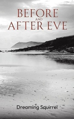 Before and After Eve by Dreaming Squirrel Paperback Book
