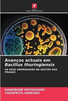 Avanos actuais em Bacillus thuringiensis by Kandibane Muthusamy (Portuguese) Pap