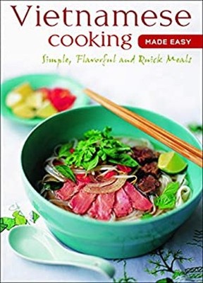 Vietnamesisch Kochen Made Easy: Simple, Flavorful Und Schnell Mahlzeiten