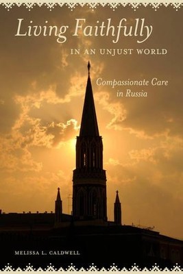 Melissa L. Caldwell Living Faithfully in an Unjust World (Paperback) (UK IMPORT)