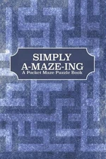 Simply A-Maze-Ing: A Pocket Maze Puzzle Book by Pioletta Art Paperback Book