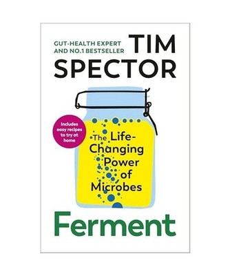 Ferment: The Life-Changing Power of Microbes: The Life-Changing Power of Microbe