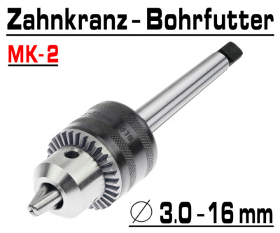 Zahnkranz Bohrfutter Bohrmaschinen Futter 3.0 - 16 mm Konus B16 + Kegeldorn MK 2