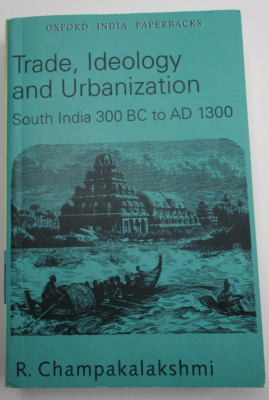 TRADE ,IDEOLOGY AND URBANIZATION by R. Champakalakshmi Oxford