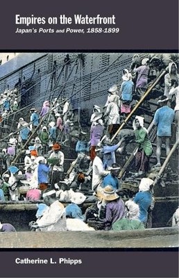 Empires on the Waterfront by Catherine L. Phipps - 9780674417168