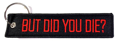 Funny Biker Keychain ''But Did You Die?'' Double Sided Embroidered Key Fob 5''