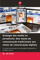 Ecologia Dos Media No Jornalismo: Dos Meios De ComunicaçãO Tradicionais Aos...