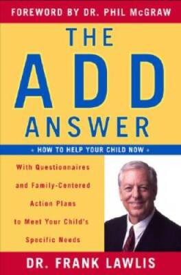 The ADD Answer: How to Help Your Child Now--With Questionnaires and Famil - GOOD
