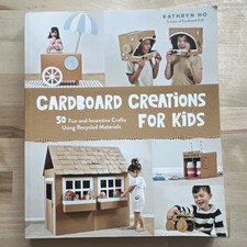 Kathryn Ho Cardboard Creations for Kids 50 Crafts Using Recycled Materials