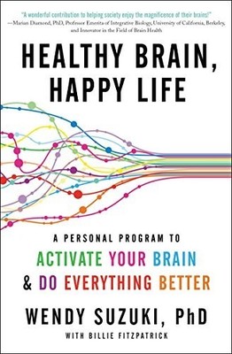 Healthy Brain, Happy Life: A Person..., Suzuki, Wendy, 