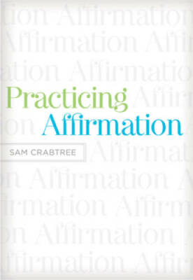 Practicing Affirmation: God-Centered Praise of Those Who Are Not God - GOOD