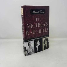 The Viceroy's Daughters: The Lives of - Hardcover, by de Courcy Anne - Good g