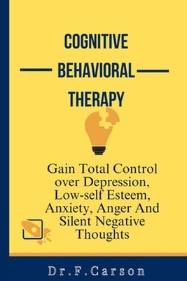 cognitive Behavioral Therapy: Gain Total Control over Depression, Low-self Estee