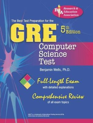GRE Computer Science (GRE Test Preparation) by Benjamin Wells Ph.D.