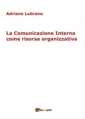 Interne Kommunikation als organisatorische Ressource, 2017, Youcanprint - ER