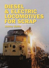 Diesel and Electric Locomotives for Scrap, Butlin, Ashley, Excellent Book