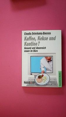 155996 Claudia Osterkamp-Baerens KAFFEE, KEKSE UND KANTINE? gesund und
