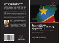 Jacques-Ruphin Isongo | Decentralizacja Terytorialna W Drk I Jej Wp¿Yw Na Etd