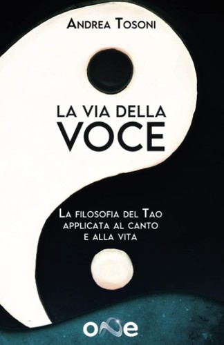 La via della voce. La filosofia del Tao applicata al canto e alla vita - T...
