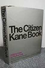 THE CITIZEN KANE BOOK: RAISING KANE AND THE SHOOTING By Pauline Kael & Herman J.