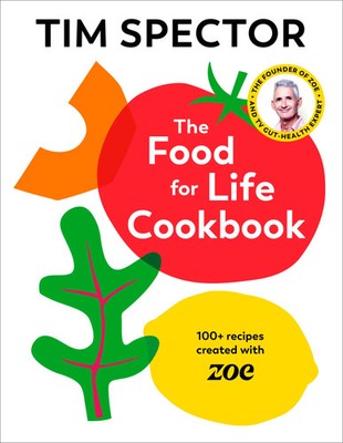 The Food For Life Cookbook | 100+ Recipes Created with ZOE | Tim Spector | Buch