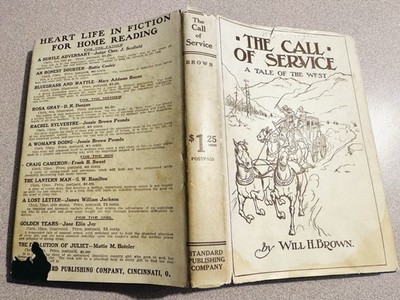 1913 THE CALL OF SERVICE-Tale of the West-Will H. Brown-Evangelical Chistian-1st