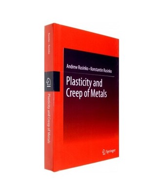 Plasticity and Creep of Metals, Andrew Rusinko, Konstantin Rusinko