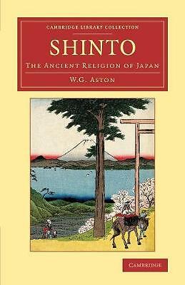 Shinto The Ancient Religion of Japan Aston Paperback Cambridge University Press
