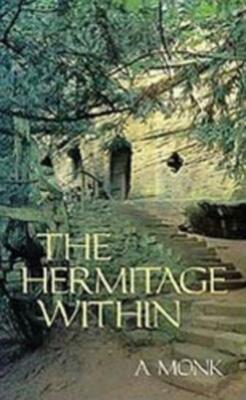 Hermitage Within: Spirituality Of The Desert By A Monk