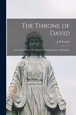 Throne of David [Microform] : a Conversation on the Ang -  NEW J. H. Foshay 2021