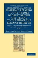 Thomas Duffus Hardy | Descriptive Catalogue Of Materials Relating To The...