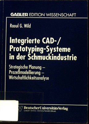 Integrierte CAD-Prototyping-Systeme in der Schmuckindustrie : strategische Planu