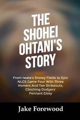 The Shohei Ohtani's Story: From Iwate's Snowy Fields to Epic NLCS Game Four With